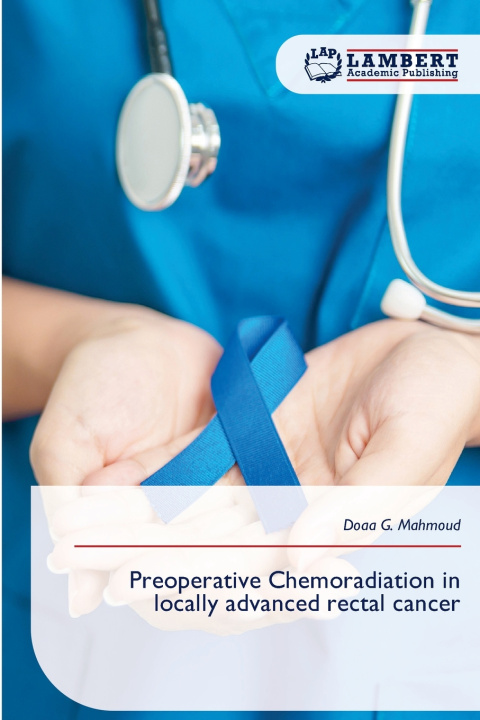 Kniha Preoperative Chemoradiation in locally advanced rectal cancer Doaa G. Mahmoud