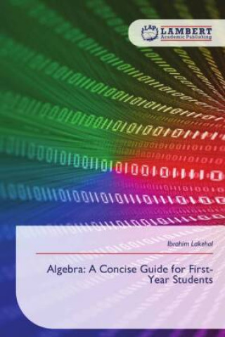 Kniha Algebra: A Concise Guide for First-Year Students Ibrahim Lakehal