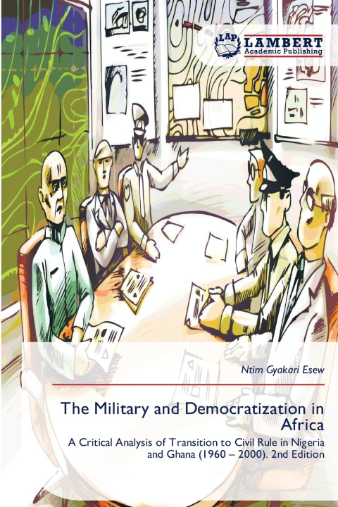 Libro The Military and Democratization in Africa Ntim Gyakari Esew