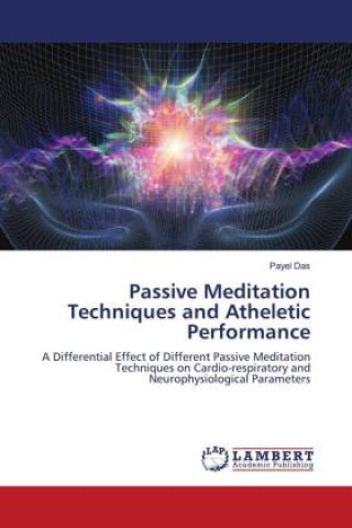 Knjiga Passive Meditation Techniques and Atheletic Performance Payel Das