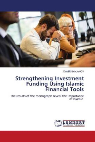 Knjiga Strengthening Investment Funding Using Islamic Financial Tools Damir Bayjanov