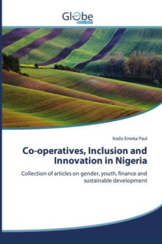 Knjiga Co-operatives, Inclusion and Innovation in Nigeria Itodo Emeka Paul