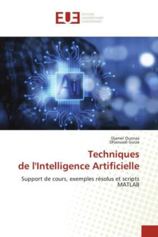 Kniha Techniques de l'Intelligence Artificielle Djamel Ounnas