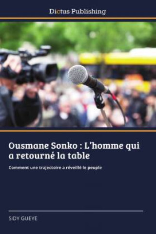 Libro Ousmane Sonko : L'homme qui a retourné la table SIDY GUEYE