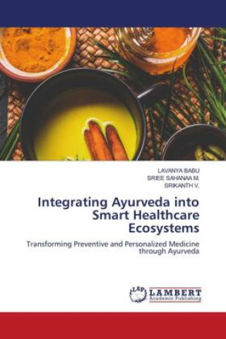 Libro Integrating Ayurveda into Smart Healthcare Ecosystems Sriee Sahanaa M.