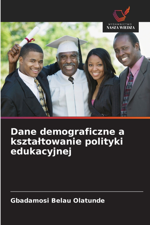 Libro Dane demograficzne a ksztaltowanie polityki edukacyjnej Gbadamosi Belau Olatunde