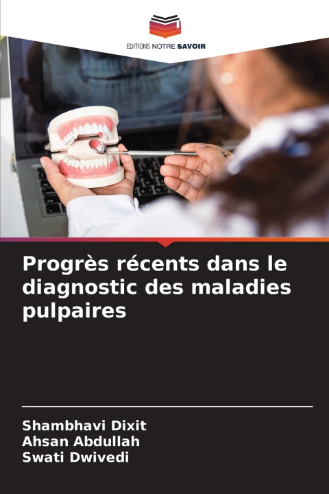 Boek Progrès récents dans le diagnostic des maladies pulpaires Shambhavi Dixit
