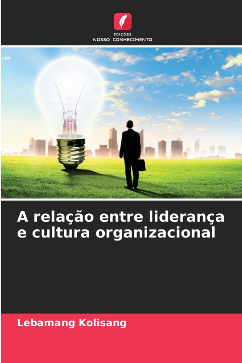 Libro A relação entre liderança e cultura organizacional Lebamang Kolisang