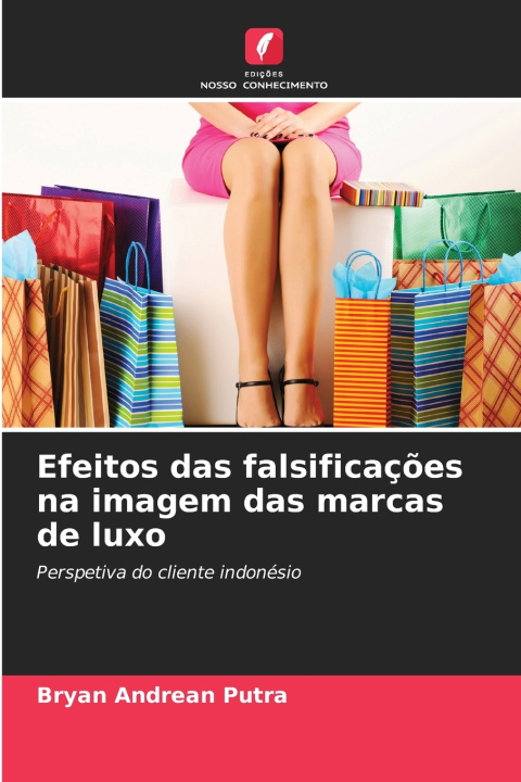 Libro Efeitos das falsificações na imagem das marcas de luxo Bryan Andrean Putra