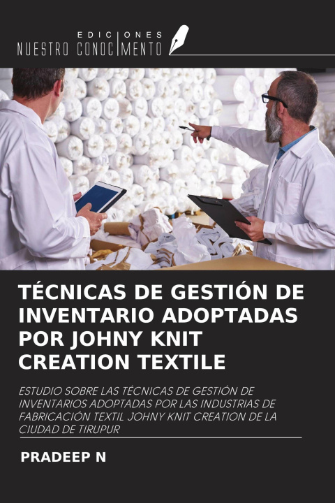 Libro TÉCNICAS DE GESTIÓN DE INVENTARIO ADOPTADAS POR JOHNY KNIT CREATION TEXTILE 
