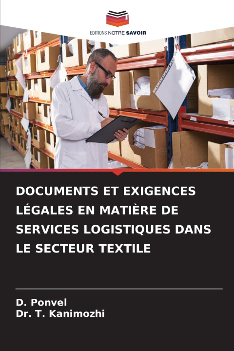 Libro DOCUMENTS ET EXIGENCES LÉGALES EN MATIÈRE DE SERVICES LOGISTIQUES DANS LE SECTEUR TEXTILE D. Ponvel