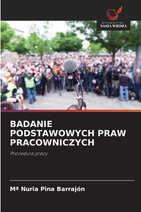Knjiga BADANIE PODSTAWOWYCH PRAW PRACOWNICZYCH Mª Nuria Pina Barrajón