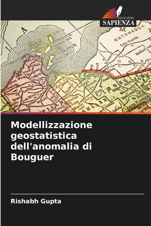 Libro Modellizzazione geostatistica dell'anomalia di Bouguer Rishabh Gupta