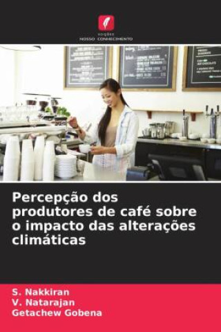 Libro Percepção dos produtores de café sobre o impacto das alterações climáticas S. Nakkiran