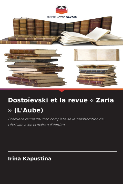 Libro Dostoïevski et la revue Zaria (L'Aube) Irina Kapustina