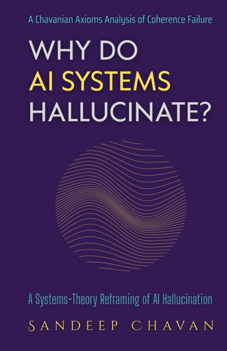 Livro Why Do AI Systems Hallucinate? Sandeep Chavan