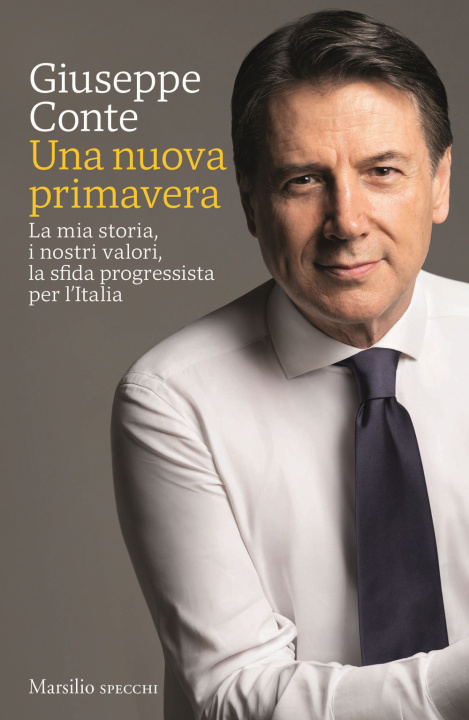 Książka nuova primavera. La mia storia, i nostri valori, la sfida progressista per l’Italia Giuseppe Conte
