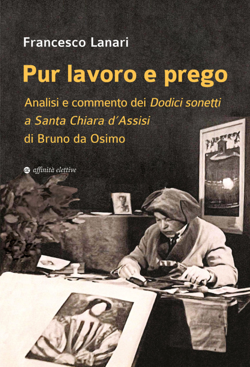 Kniha Pur lavoro e prego. Analisi e commento dei Dodici sonetti a Santa Chiara d’Assisi di Bruno da Osimo Francesco Lanari