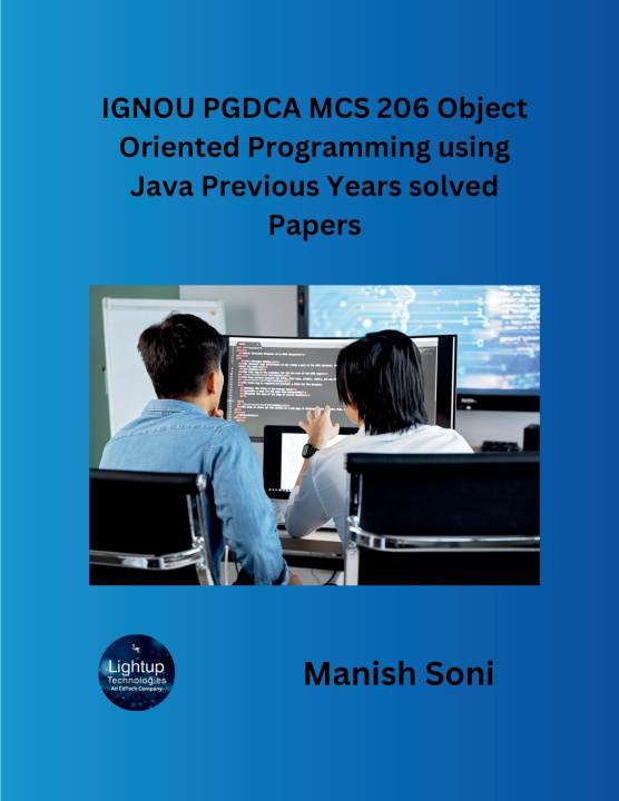 Knjiga IGNOU PGDCA MCS 206 Object Oriented Programming using Java Previous Years solved Papers Manish Soni