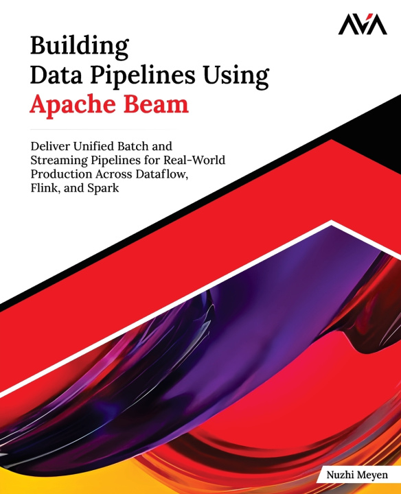 Könyv Building Data Pipelines Using Apache Beam Nuzhi Meyen