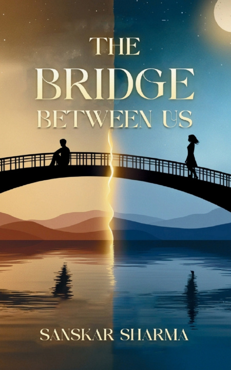 Kniha The Bridge Between Us Sanskar Sharma
