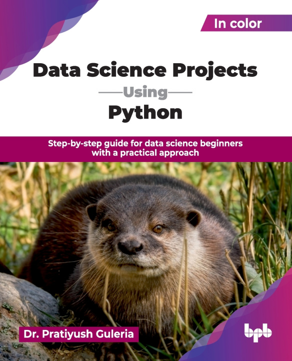 Könyv Data Science Projects Using Python Dr. Pratiyush Guleria