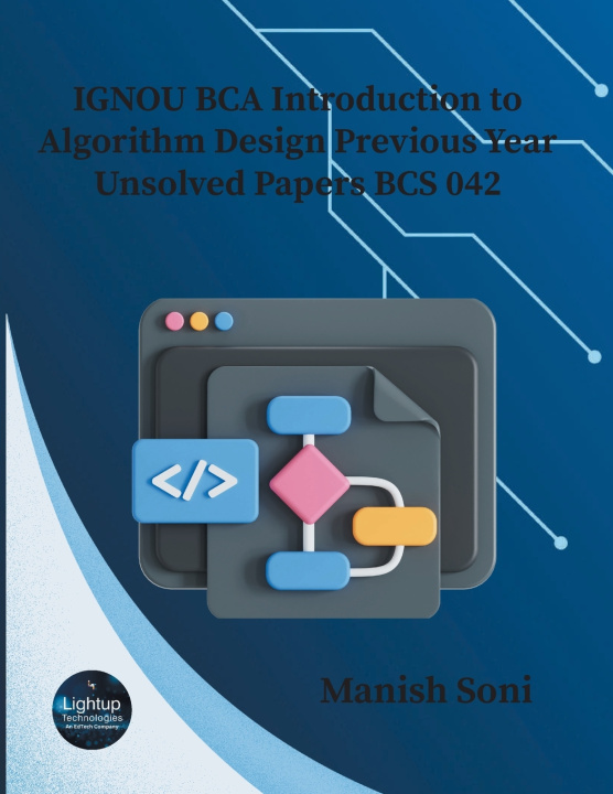 Kniha IGNOU BCA Introduction to Algorithm Design Previous Year Unsolved Papers BCS 042 Manish Soni