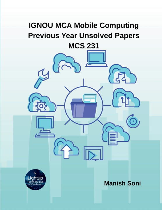 Kniha IGNOU MCA Mobile Computing Previous Year Unsolved Papers MCS 231 Manish Soni
