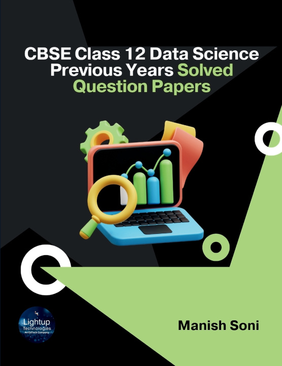 Knjiga CBSE Class 12 Data Science Previous Years Solved Question Papers Manish Soni