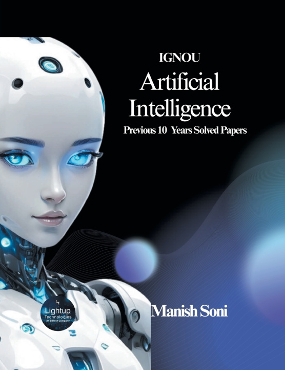 Kniha IGNOU Artificial Intelligence Previous 10 Years Solved Papers Manish Soni
