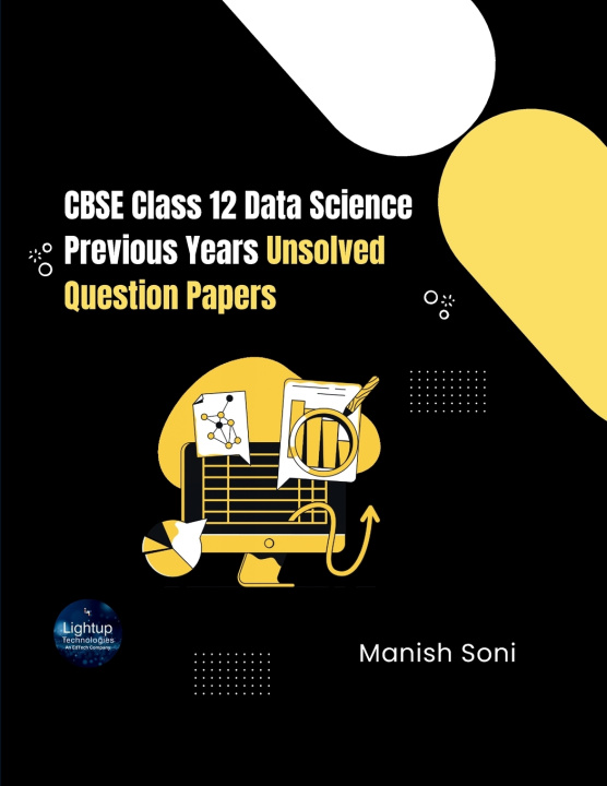 Knjiga CBSE Class 12 Data Science Previous Years Unsolved Question Papers Manish Soni