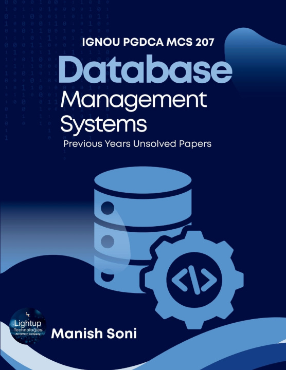 Kniha IGNOU PGDCA MCS 207 Database Management Systems Previous Years Unsolved Papers Manish Soni