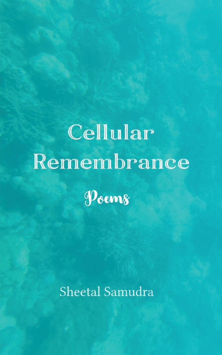 Kniha Cellular Remembrance Poems Sheetal Samudra