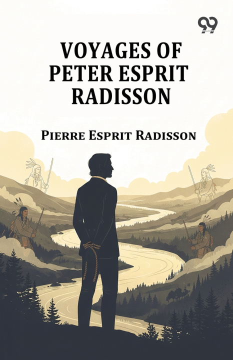 Książka Voyages Of Peter Esprit Radisson Pierre Esprit Radisson