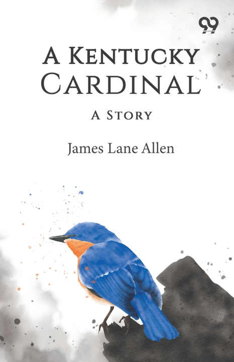 Knjiga A Kentucky Cardinal James Lane Allen