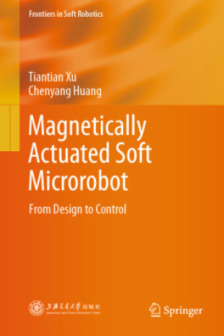 Knjiga Magnetically Actuated Soft Microrobot Tiantian Xu