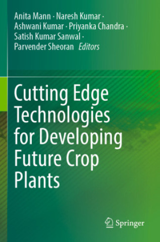 Knjiga Cutting Edge Technologies for Developing Future Crop Plants Anita Mann