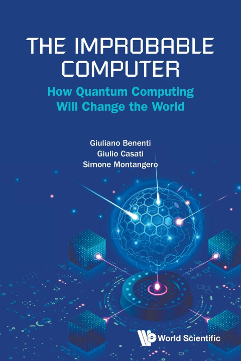 Kniha The Improbable Computer: How Quantum Computing Will Change The World Giulio Casati