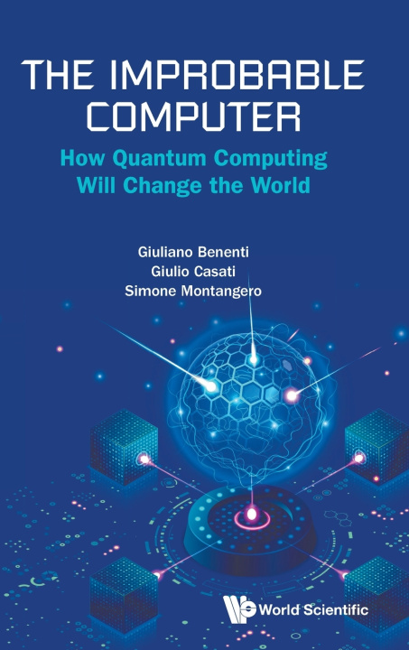 Kniha The Improbable Computer: How Quantum Computing Will Change The World Giulio Casati
