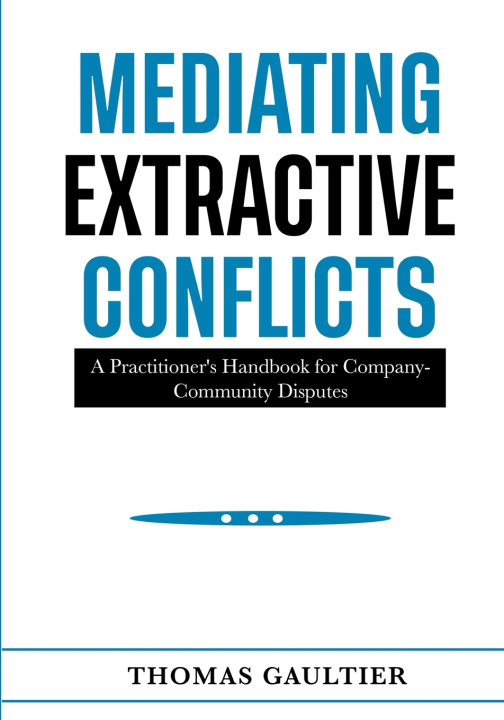 Kniha MEDIATING EXTRACTIVE CONFLICTS Thomas Gaultier
