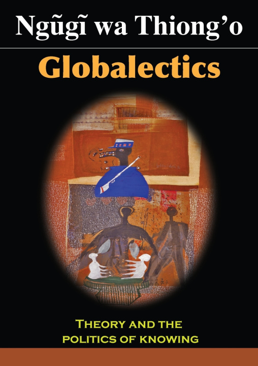 Kniha Globalectics Ngøgð wa Thiong'o