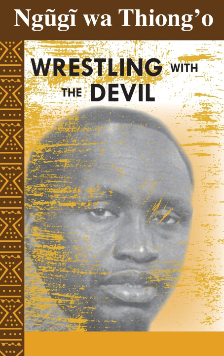 Kniha Wrestling with the Devil Ngøgð wa Thiong'o