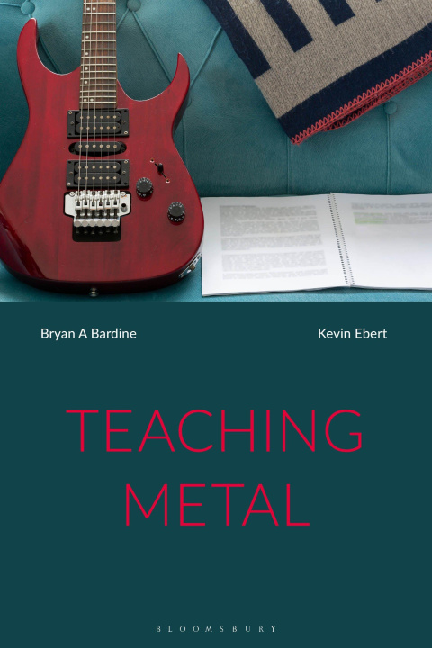 Knjiga Teaching Metal Bryan A Bardine