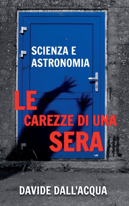 Kniha Le carezze di una sera scienza e astonomia Davide Dall'Acqua