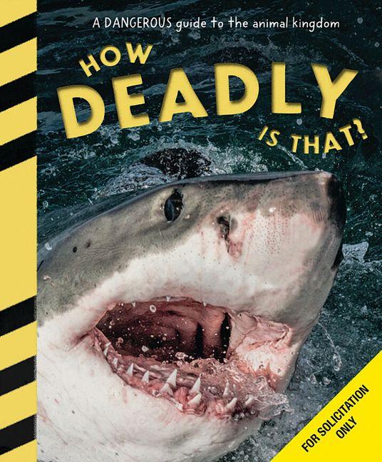 Libro How Deadly Is That? a Thrilling Guide to the World's Deadliest Creatures 