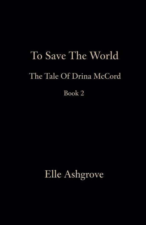 Knjiga To Save The World Book 2 Elle Ashgrove