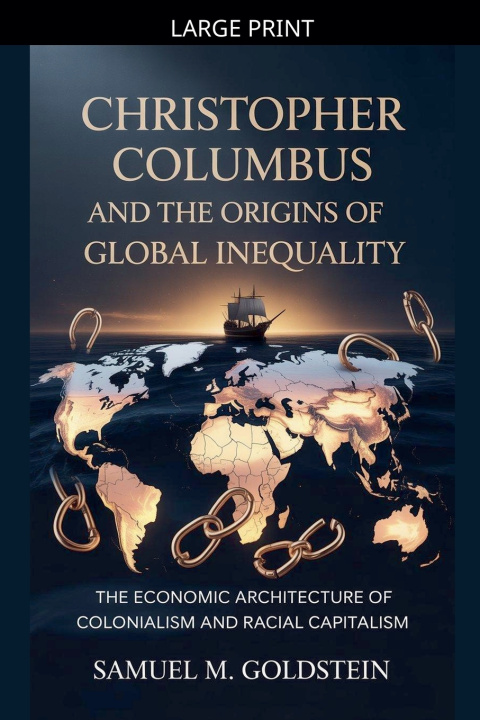Kniha Christopher Columbus and the Origins of Global Inequality Samuel M. Goldstein