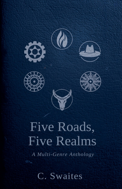 Knjiga Five Roads, Five Realms C. Swaites