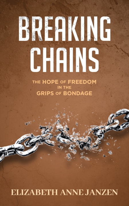 Könyv Breaking Chains Elizabeth Anne Janzen