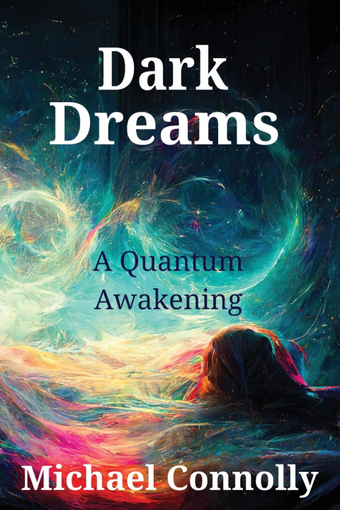 Könyv Dark Dreams - A Quantum Awakening Michael Connolly